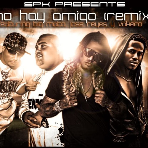 No Hay Amigo - Jose Reyes Ft. Big Mato & Vakero