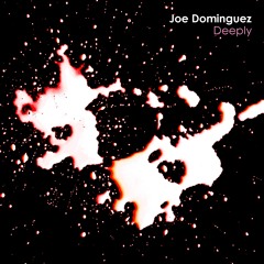 Joe Dominguez - Deeply (Maxdal Remix) [Out Now on Beatport]