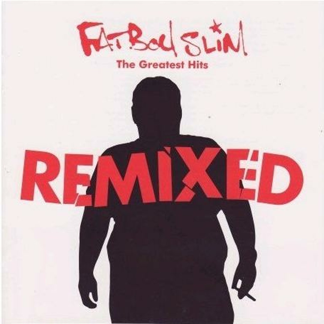 Stream Fatboy Slim | Listen to The Greatest Hits Remixed playlist