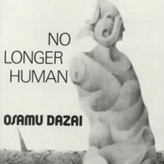 No Longer Human (Words by Osamu Dazai)