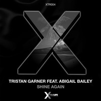 ✖ Tristan Garner Feat. Abigail Bailey - Shine Again (Xtra Life Records) ✖ XTRA004