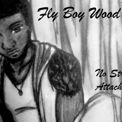 Fly Boy Wood - No Strings Attached Feat FlyBoySmitt