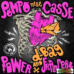 Power Francers ft D-Bag - Pompo nelle casse (PullS Remix)