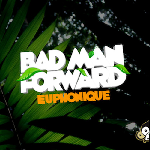 Euphonique - Badman Forward (Clip)