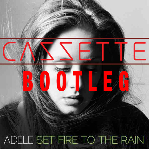 CAZZETTE vs Adele - Set Fire to the Rain (A Stupid Hole Bootleg)