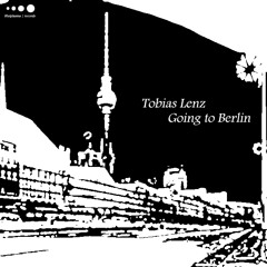 Tobias Lenz - going to Berlin
