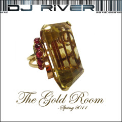 DJ River - The Gold Room (Spring 2011) www.djriver.com