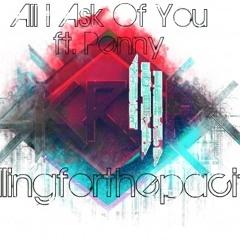 SKRILLEX - ALL I ASK OF YOU (with PENNY) - ft. KANYE WEST