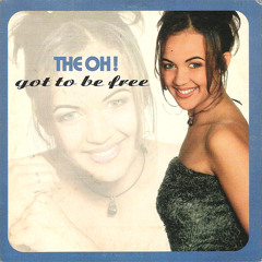 THE OH! - Got to be free (ORIGINAL CDRIP EXTENDED CLUB MIX)