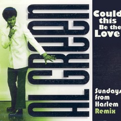 Al Green-Could This Be The Love (Sundays From Harlem Remix)