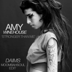 Amy Winehouse - Stronger Than Me (Daims Moombahsoul Edit)