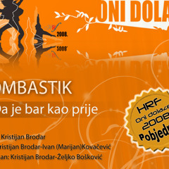 BOMBASTIK - Da je bar kao prije (Hrf Oni dolaze 2008. - pobjednici)