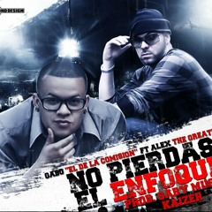 Gabo ''El De La Comision'' Ft. Alex ''The Greatest''  - No Pierdas El Enfoque