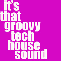 Its That Groovy Tech House Sound