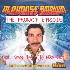 ALPHONSE BROWN FEAT SNOOP DOGG - THE FRUNKP EPISODE (DJ NÌKO BOOTLEG)