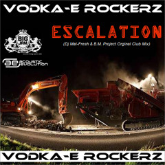 Vodka-E Rockerz - Escalation ( Dj Mat-Fresh & B.M. Project Original Club Mix )