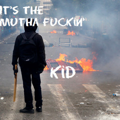 It's the Muthafuckin KiD