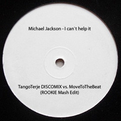 Michael Jackson - I can`t help it  TangoTerje DISCOMIX  vs. MoveToTheBeat (ROOKIE Mash Edit)