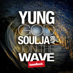 Yung God + Soulja Boy - Join The Wave