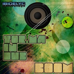 Tor.ma in dub -Boom  bass studio (Boom EP By Ibidelyc Recordings Ibiza).