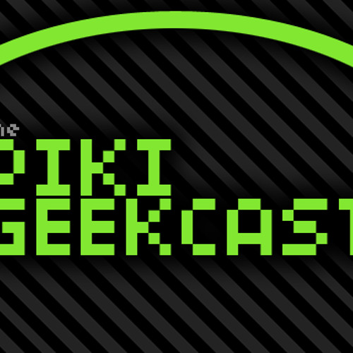Piki Geekcast - Episode Zero