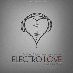 Andrea Morph Feat. Dave & Monique - Electro Love  (Prod. By Blitz Di Pluto)