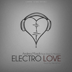 Andrea Morph Feat. Dave & Monique - Electro Love  (Prod. By Blitz Di Pluto)