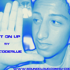 Get On Up (Original Mix) by DJ CodeBlue [READ DESCRIPTION]