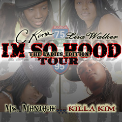 I'M SO HOOD....LADIES EDITION ~ C-RENA, LISA WALKER, MS. MONIQUE, KILLA KIM