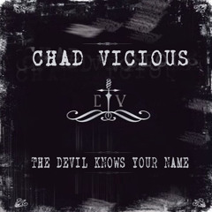 CHAD VICIOUS - THE DEVIL KNOWS YOUR NAME