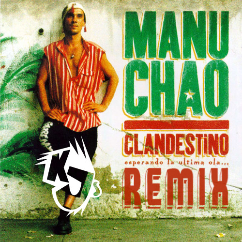 Manu Chao - Clandestino (KJs remix)