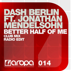 Dash Berlin ft. Jonathan Mendelsohn - Better Half Of Me (Club Mix)