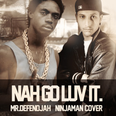 Nah go luv it - Ninjaman cover