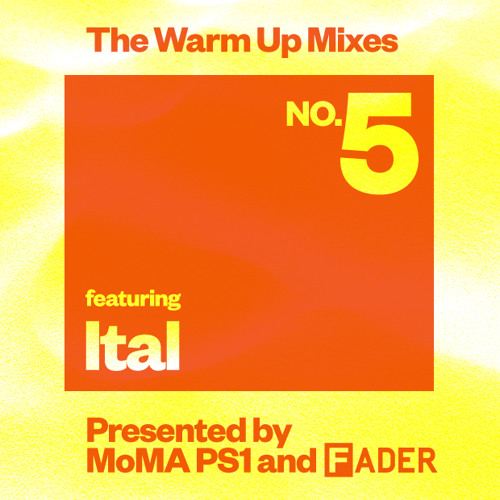 FADER/MoMA PS1 Warm Up Mix: Ital