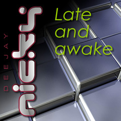 DeeJay Nicky - Late And Awake