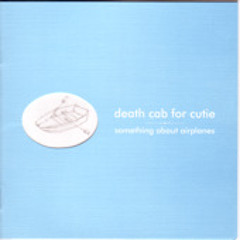 Death Cab For Cutie "Champagne from a Paper Cup" (from Something About Airplanes)