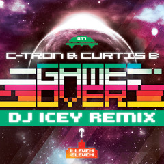Game Over (DJ Icey Remix)- C-Tron & Curtis B