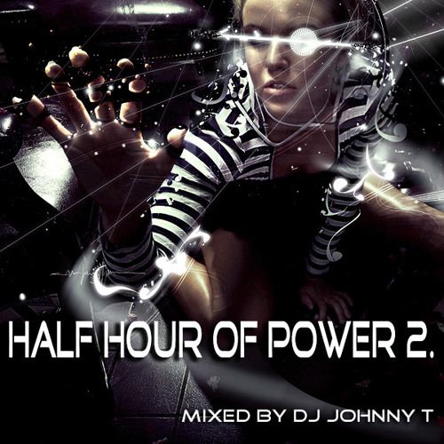 Half Hour of Power 2. Mixed by DJ Johnny T
