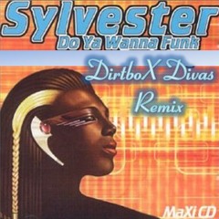 Do ya wanna funk - Sylvester vs Dirtbox Divas