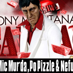 Tony Montana ft Mic Murda Po Pizzle & Nefu U--