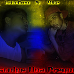 Disculpa Una Pregunta(Official Track) - LatinCrow Ft.Mike