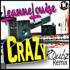 LeanneLouise - Crazy (RDubz Remix)