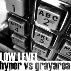 Hyper vs grayarea - Low Level