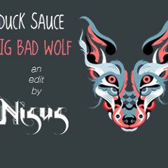 Duck Sauce "Big Bad Wolf" (Nisus reEdit)