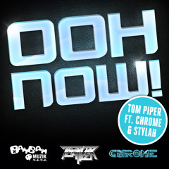 OOHNOW! - Tom Piper ft. Chrome & Stylah