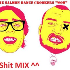 The Salmon Dance - Crookers "WOW" (HolyShit MIX)