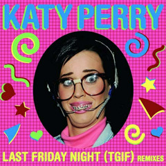 Katy Perry - Last Friday Night (Alex G Remix) Free Download!