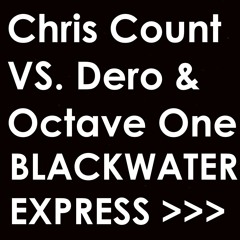 Chris Count VS. Dero &amp; Octave One - Blackwater Express