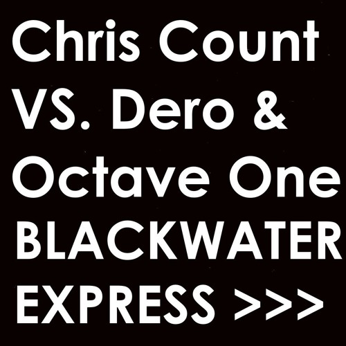 Chris Count VS. Dero &amp; Octave One - Blackwater Express
