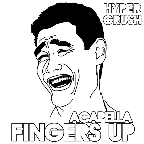 Fingers Up (Acapella)
